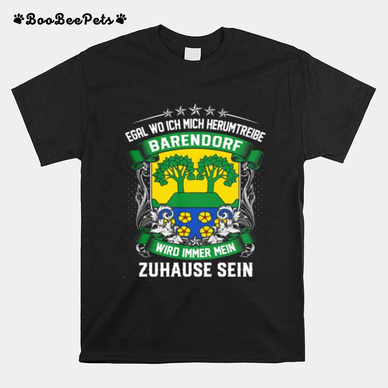 Egal Wo Ich Mich Herumtreibe Bad Barendorf Wird Immer Mein Zuhause Sein T-Shirt