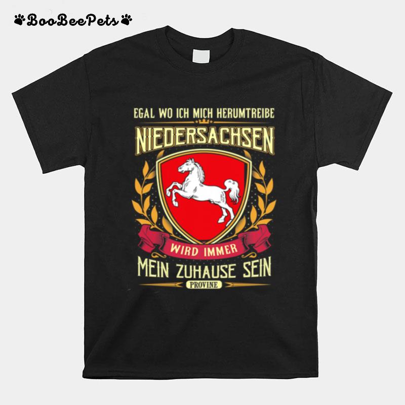 Egal Wo Ich Mich Herumtreibe Niedersachsen Wird Immer Mein Zuhause Sein T-Shirt