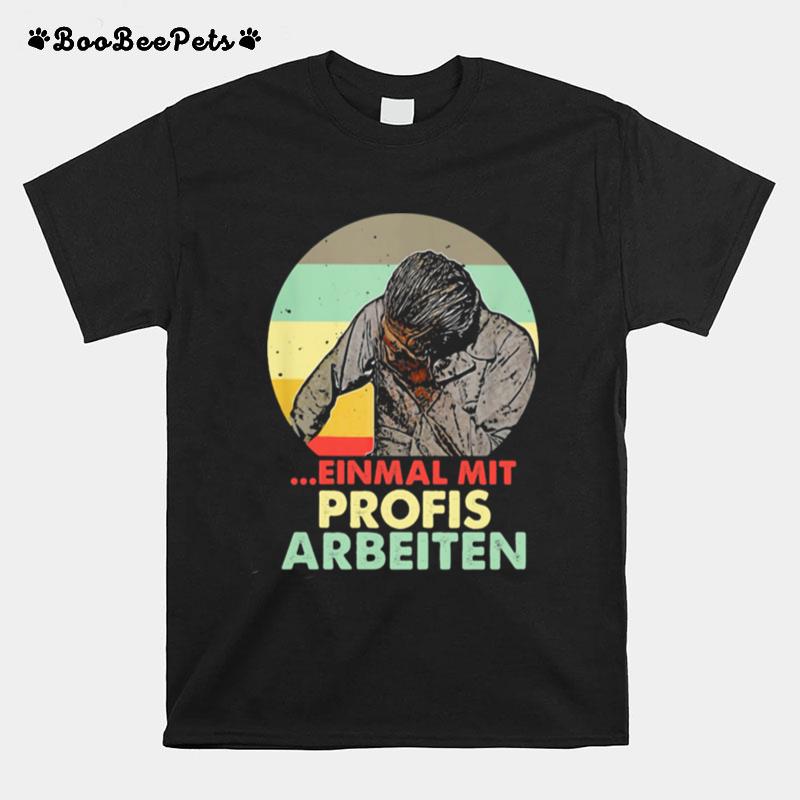 Einmal Mit Profis Arbeiten Vintage Retro T-Shirt