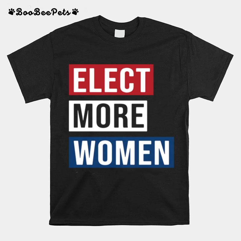 Elect More Woment T-Shirt