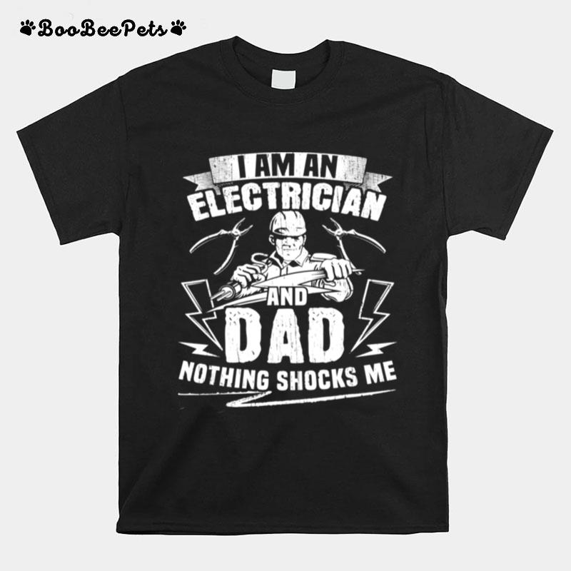 Electrician Dad Electrical Nothing Shocks Me T-Shirt