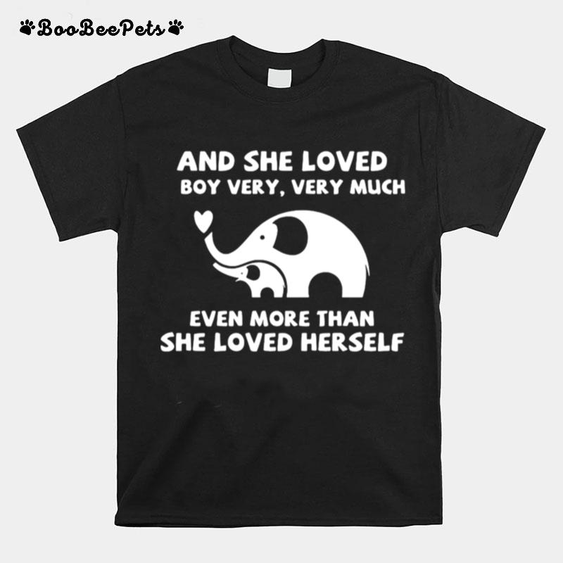 Elephant And She Loved A Boy Very Very Much Even More Than She Loved Herself T-Shirt