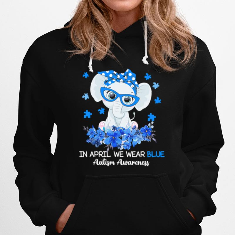 Elephant In April We Wear Blue Autism Awareness Hoodie