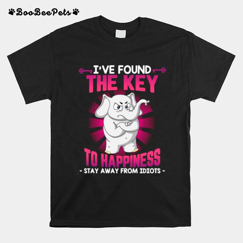 Elephant Ive Found The Key To Happiness Stay Away Idiots T-Shirt