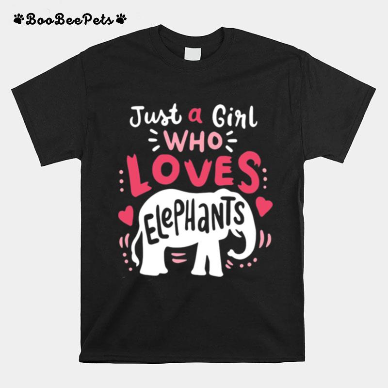 Elephant Just A Girl Who Loves Elephants T-Shirt