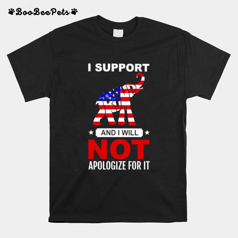 Elephant Trump I Support And I Will Not Apologize For It T-Shirt