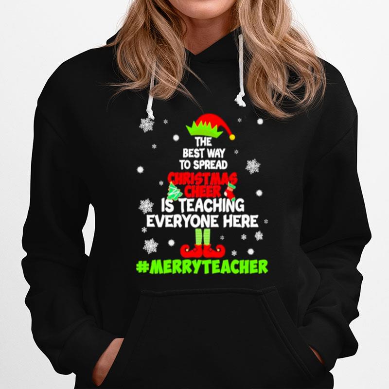Elf The Best Way To Spread Christmas Cheer Is Teaching Everyone Here Merry Teacher 2022 Hoodie