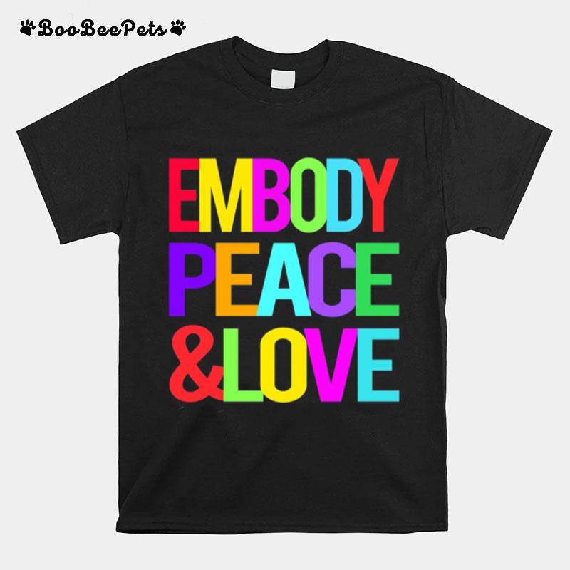 Embody Peace And Love T-Shirt