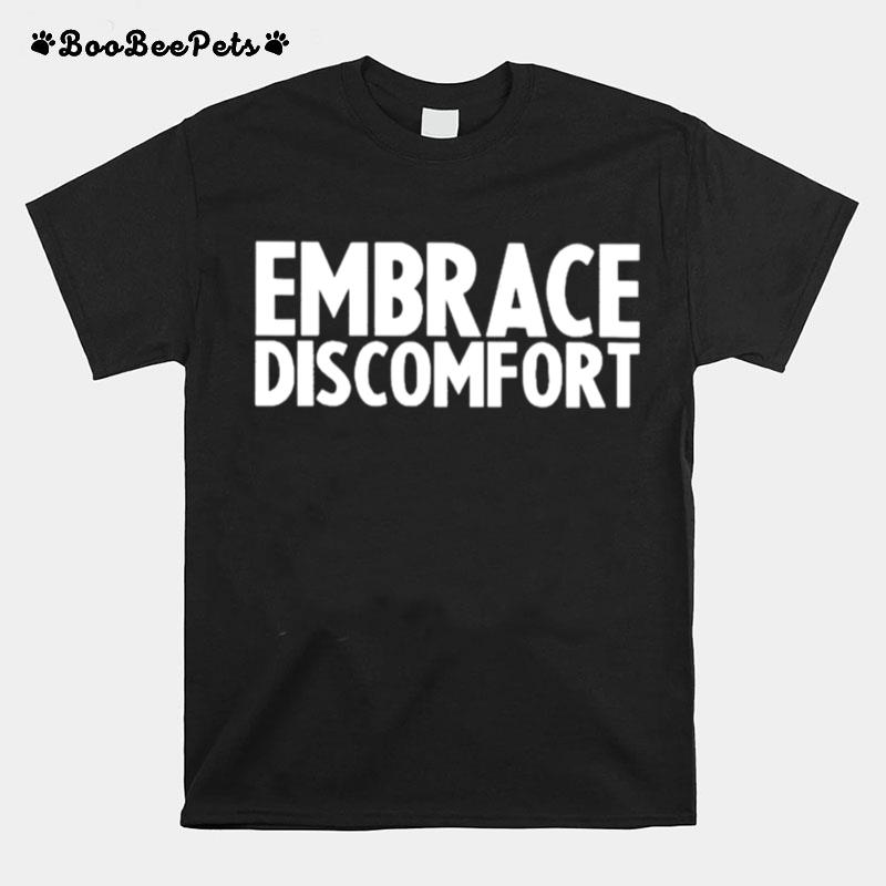 Embrace Discomfort T-Shirt