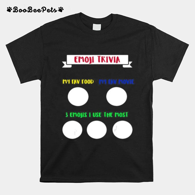 Emoji Trivia My Fav Food Movie 3 Emojis I Use The Most T-Shirt