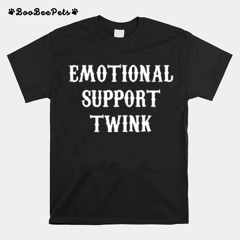 Emotional Support Twink T-Shirt