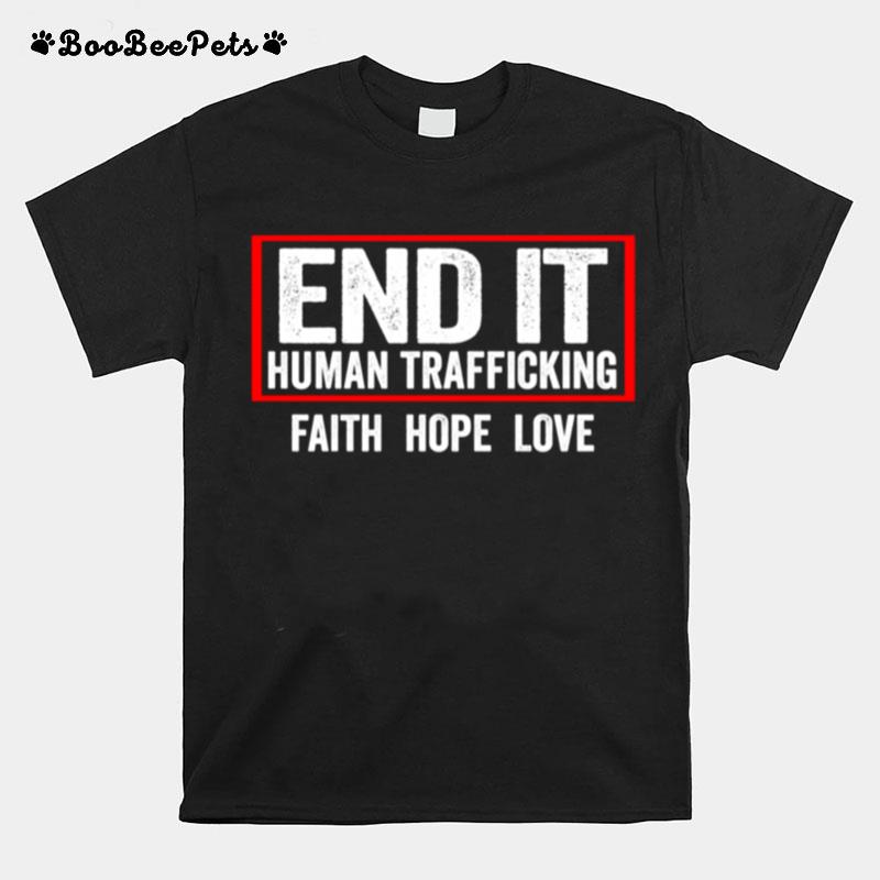 End Human Trafficking End It End Human Trafficking T-Shirt