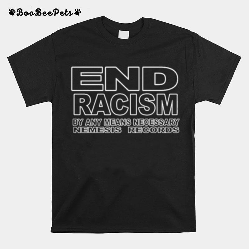 End Racism By Any Means Necessary Nemesis Records T-Shirt