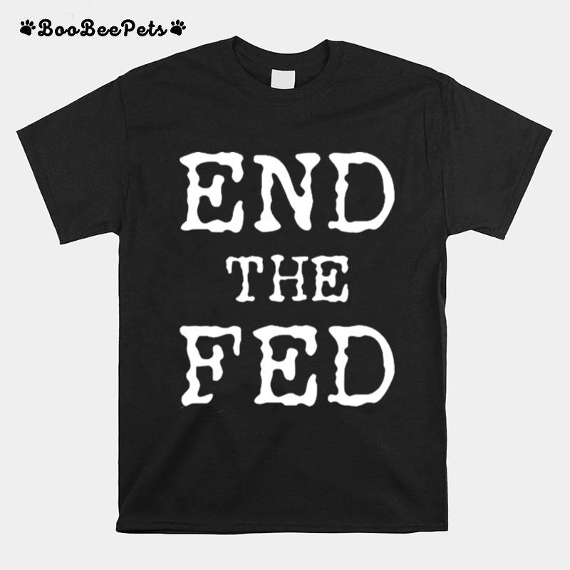 End The Fed T-Shirt