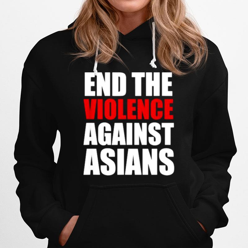 End The Violence Against Asians American Stop Hate Asian Hoodie