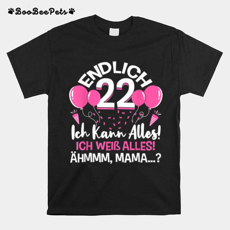 Endlich 22 Geburtstag Ich Kann Alles Ich Weis Alles Geschenk T-Shirt