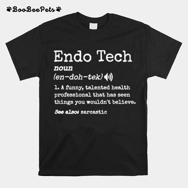 Endoscopy Tech Definition Colonoscopy Endo Nurse T-Shirt