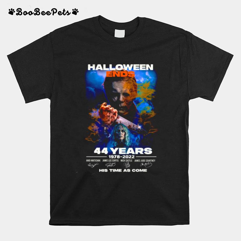 Ends Horrors Movies 44 Year Michael Mayer His Time Has Come Halloween T-Shirt