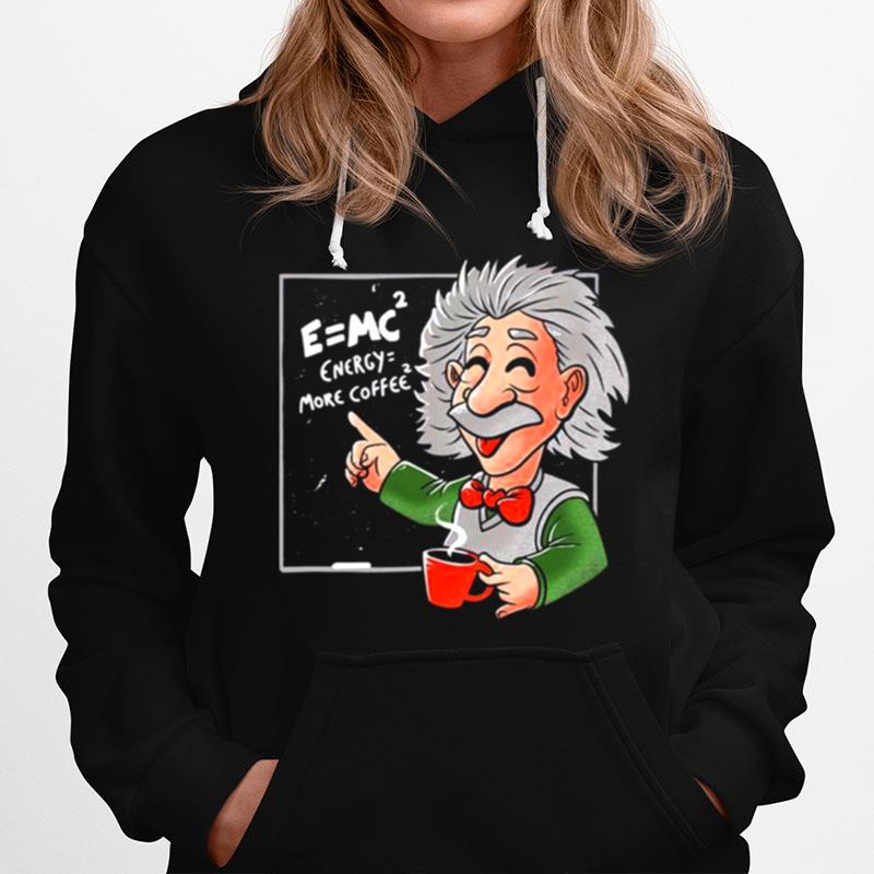 Energy More Coffee Funny Einstein Theory Albert Einstein Hoodie