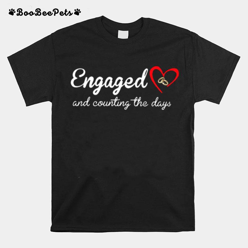 Engaged Rings And Counting The Days T-Shirt