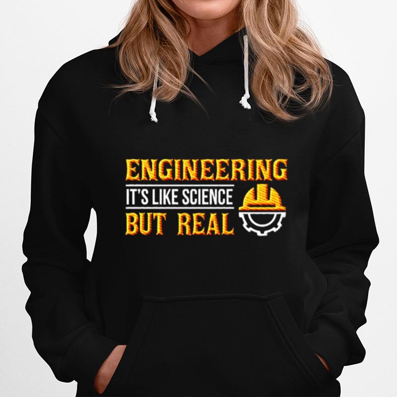 Engineering Its Like Science But Real Hoodie