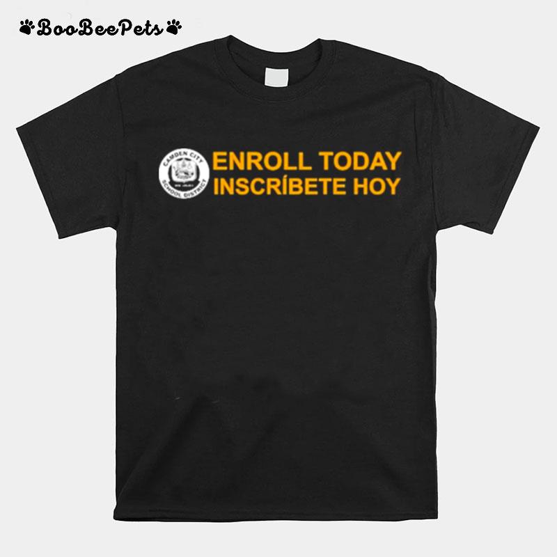 Enroll Today Inscribete Hoy T-Shirt