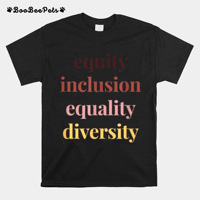Equity Inclusion Equality Diversity Political Protest March T-Shirt