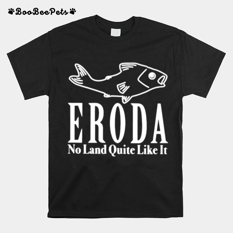 Eroda No Land Quite Like It T-Shirt
