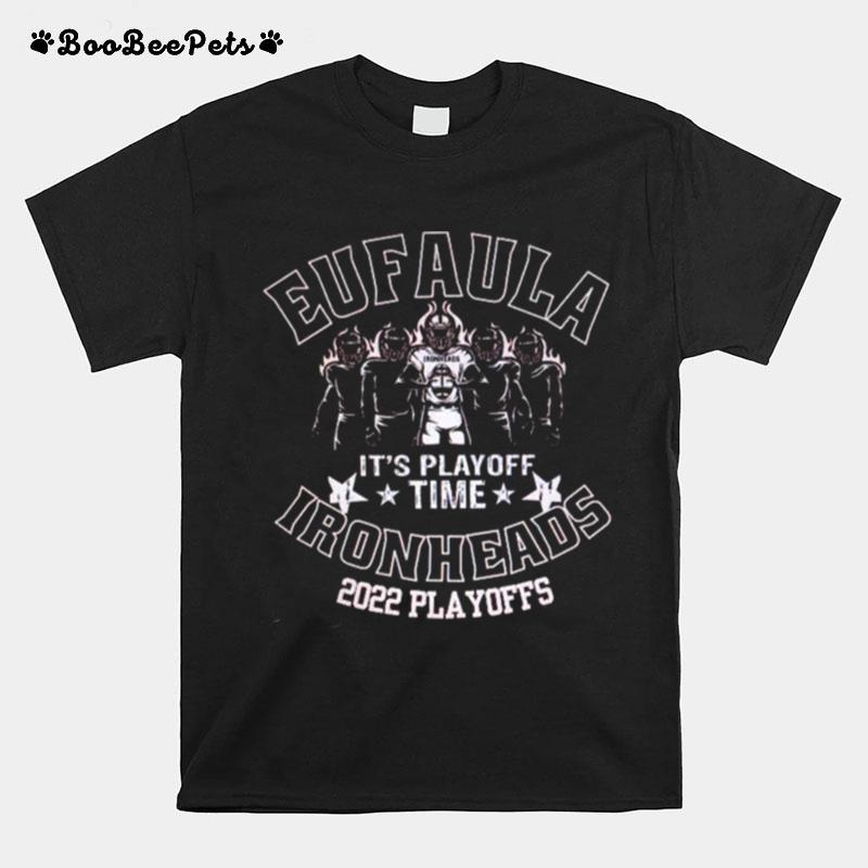 Eufaula Ironheads 2022 Playoffs Time T-Shirt