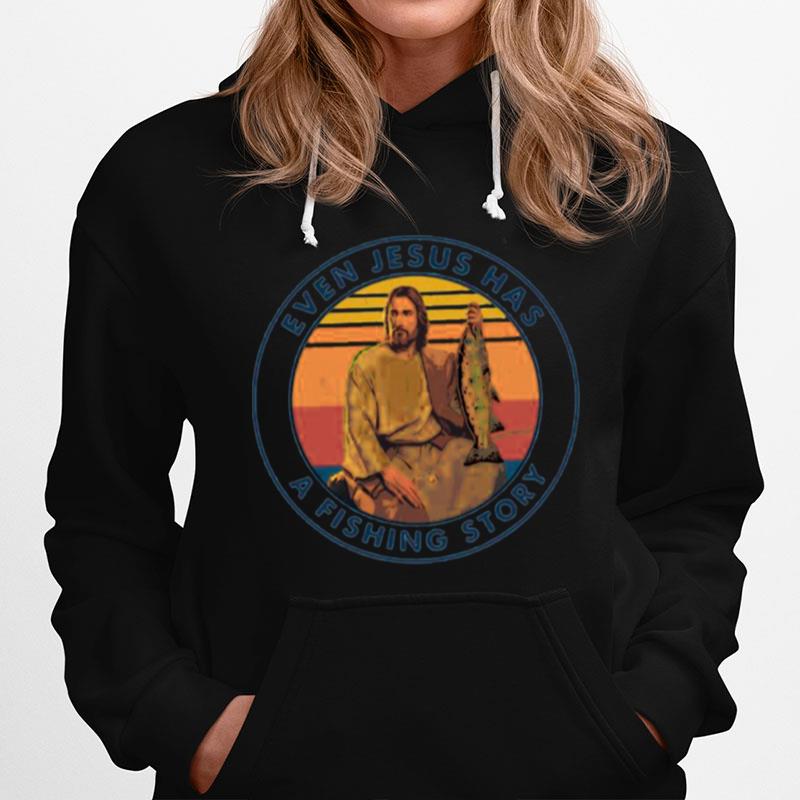 Even Jesus Has A Fishing Story Vintage Hoodie