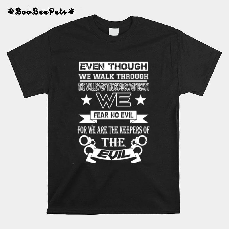 Even Though We Walk Through The Valley Of The Shadow Of Death We Fear No Evil T-Shirt