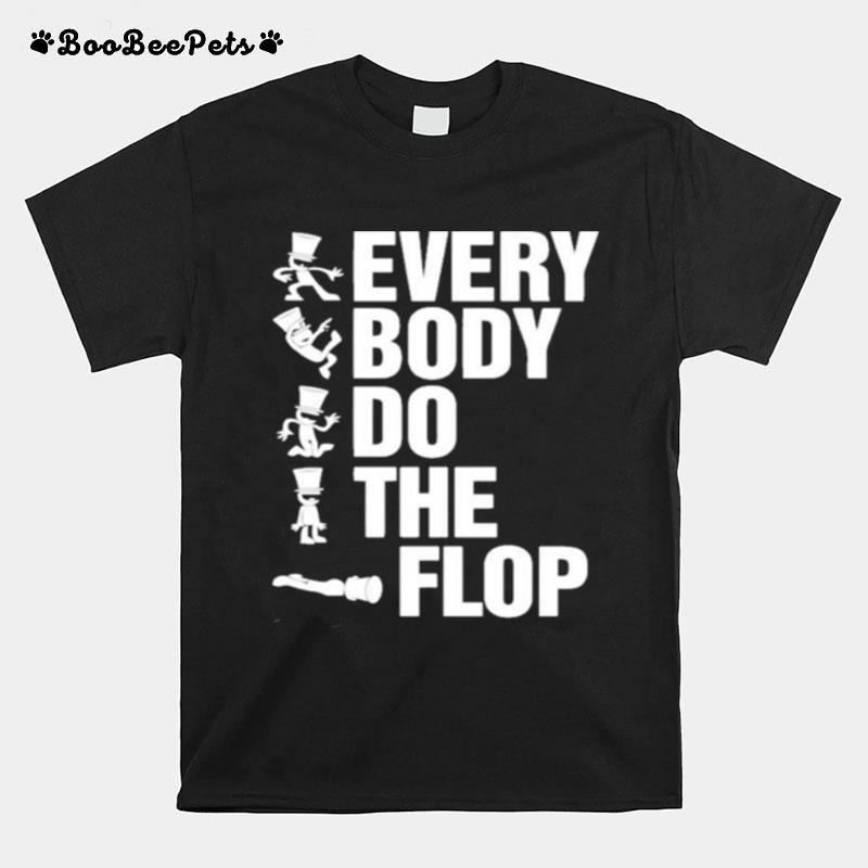 Every Body Do The Flop T-Shirt