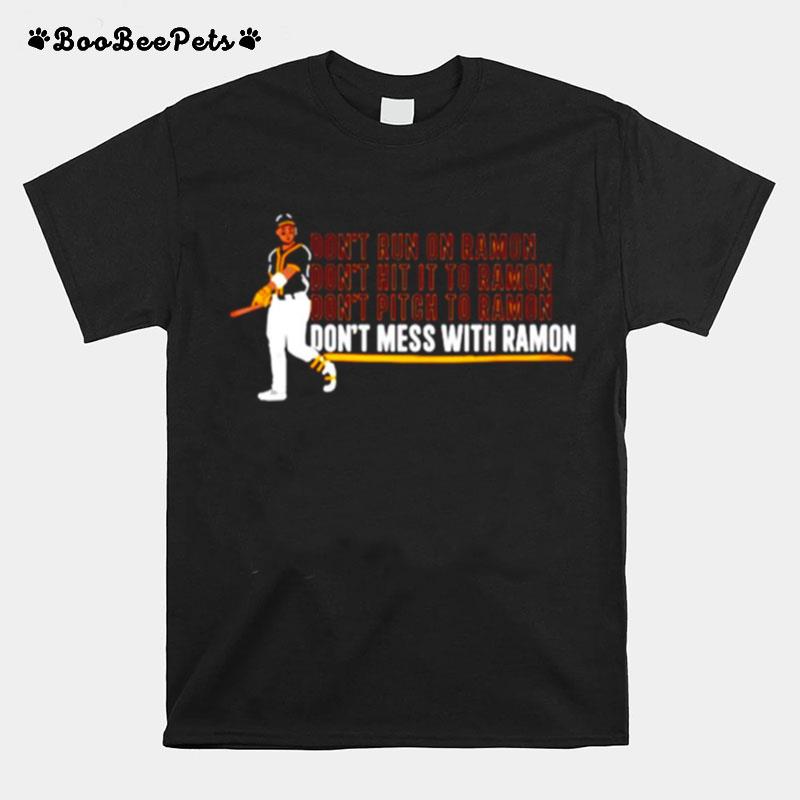 Every Day Is Opening Day Dont Mess With Ramon T-Shirt