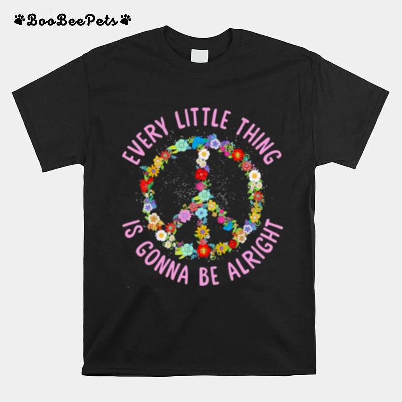 Every Little Thing Is Gonna Be Alright Flower T-Shirt