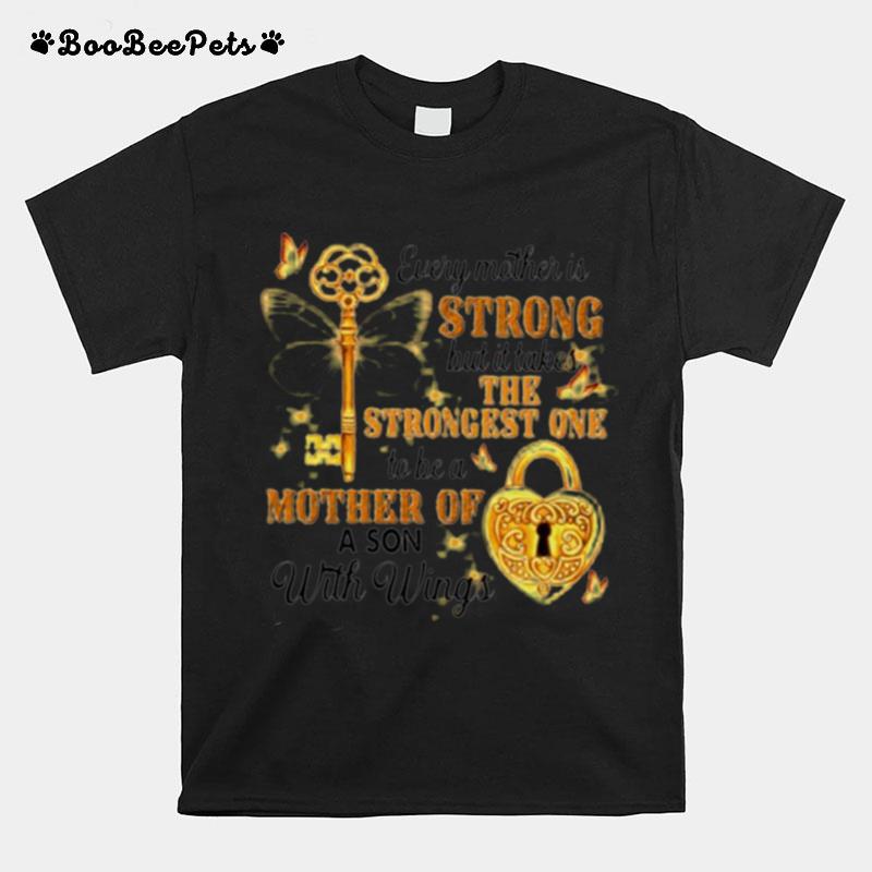 Every Mother Is Strong But It Takes The Strongest One To Be A Mother Of A Son With Wings T-Shirt