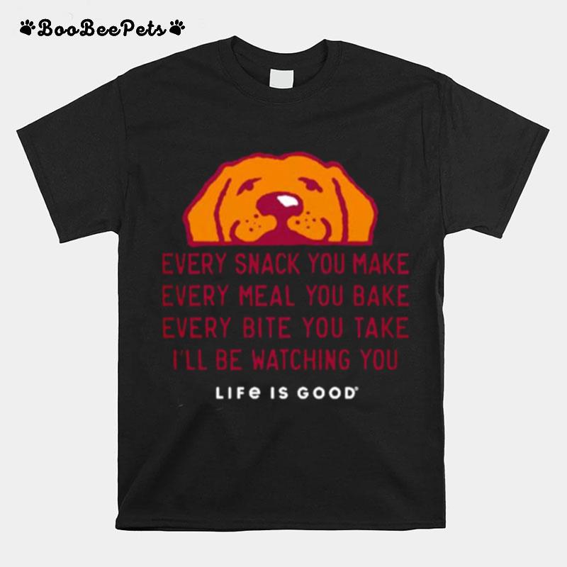 Every Snack You Make T-Shirt