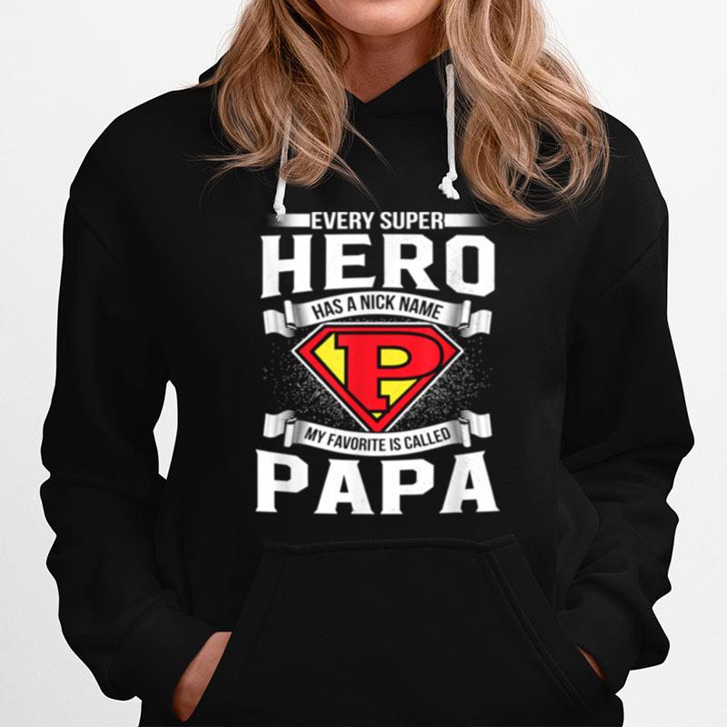 Every Superhero Has A Nick Name My Favorite Is Papa Dad Hoodie