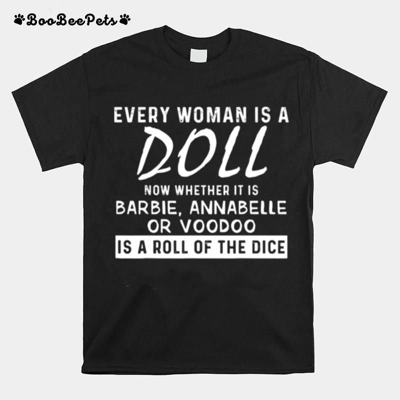 Every Woman Is A Doll Now Whether It Is Barbie Annabelle Or Tee T-Shirt