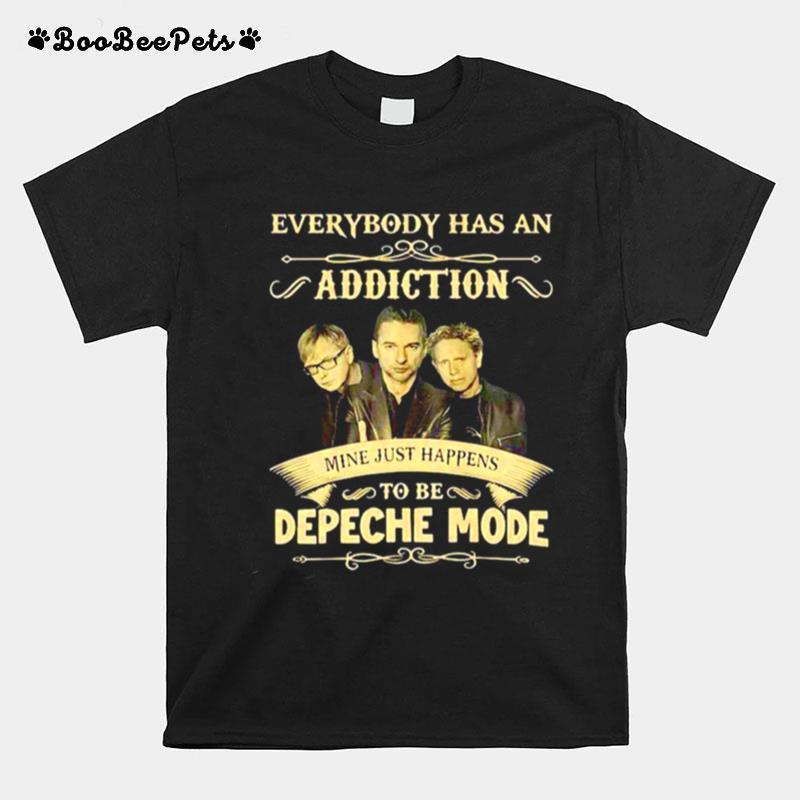 Everybody Has An Addiction Mine Just Happens To Be Depeche Mode T-Shirt