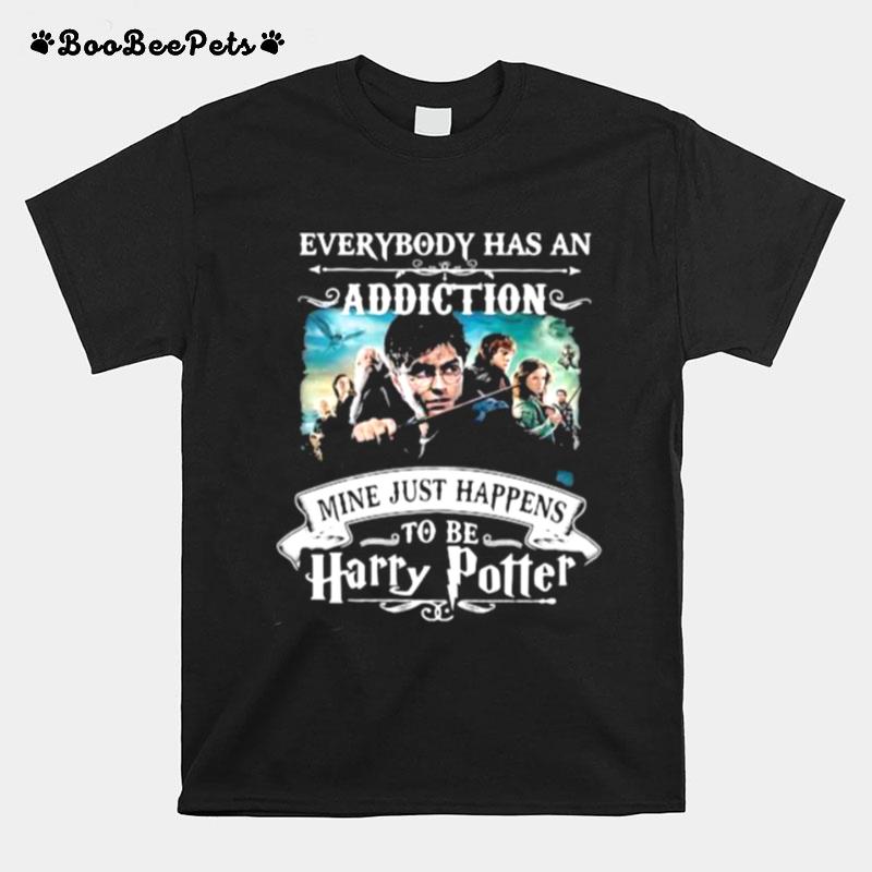 Everybody Has An Addiction Mine Just Happens To Be Harry Potter T-Shirt