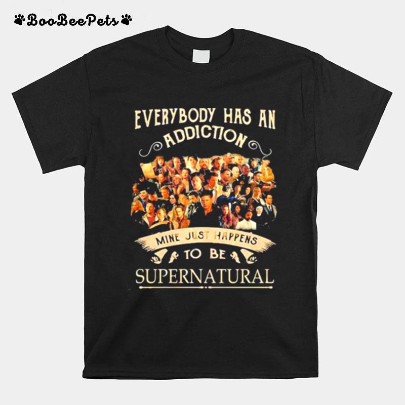 Everybody Has An Addiction Mine Just Happens To Be Supernatural Movies T-Shirt