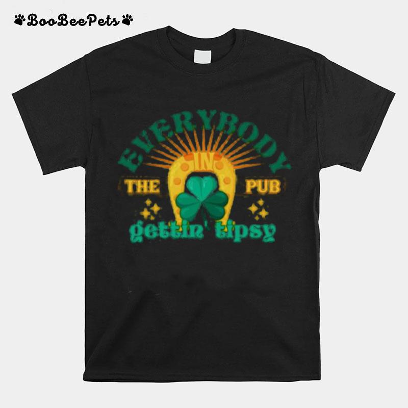 Everybody In The Pub Gettin Tipsy St Patricks Day T-Shirt