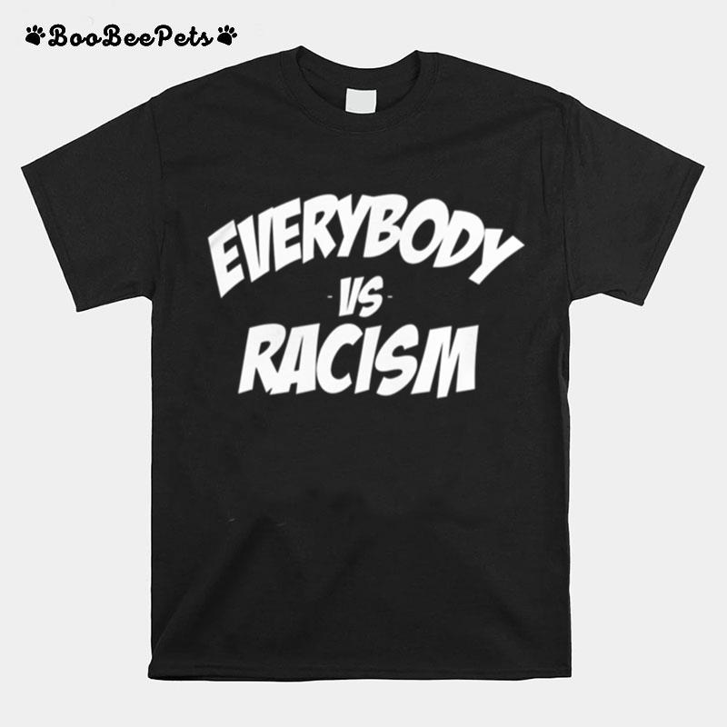Everybody Vs Racism Wrong Again Anti Hate 86 45 Resist T-Shirt