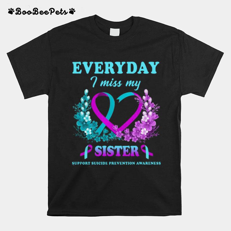 Everyday I Miss My Sister Support Suicide Prevention Awareness T-Shirt