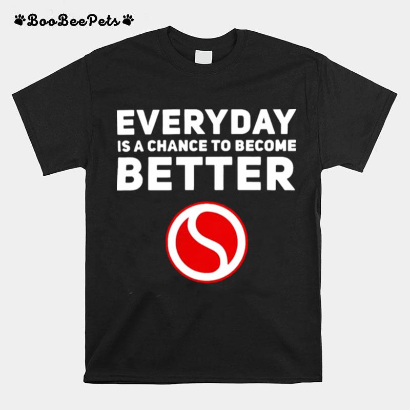 Everyday Is A Chance To Become Better T-Shirt