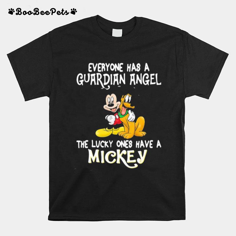 Everyone Has A Guardian Angel The Lucky Ones Have A Mickey Dog T-Shirt