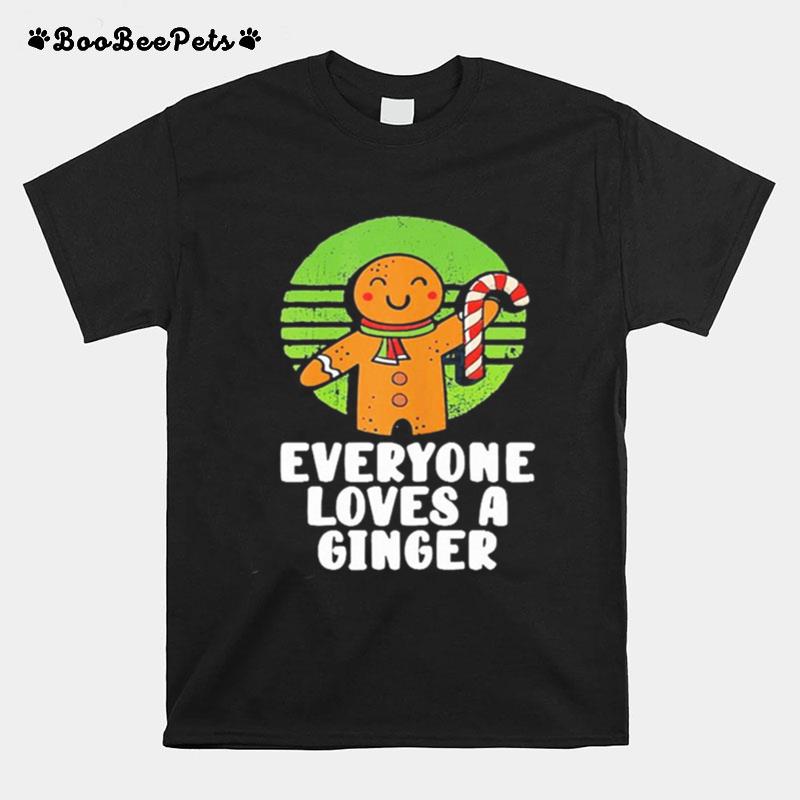 Everyone Loves A Ginger Christmas Gingerbread Man Cookie T-Shirt