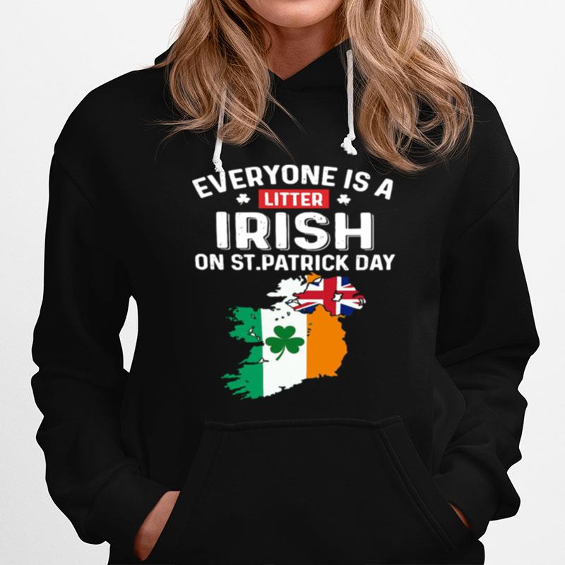 Everyones A Little Irish On St Patricks Day Is Ireland Flag Hoodie