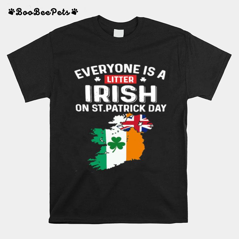 Everyones A Little Irish On St Patricks Day Is Ireland Flag T-Shirt