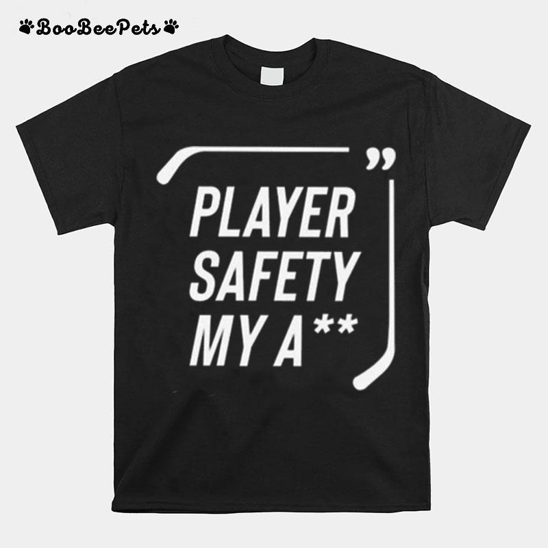 Everything Hockey Player Safety My Ass T-Shirt